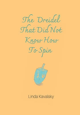 The Dreidel That Did Not Know How To Spin: Children's Book Cover Image