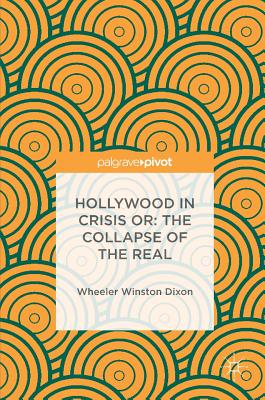 Hollywood in Crisis Or: The Collapse of the Real Cover Image