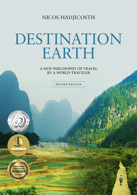 Destination Earth: A New Philosophy of Travel by a World-Traveler By Nicos Hadjicostis Cover Image
