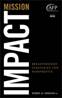 Mission Impact: Breakthrough Strategies for Nonprofits (AFP/Wiley Fund Development #184) Cover Image
