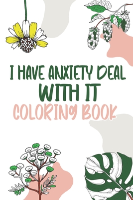 i have anxiety deal with it Coloring book: for Adults 60 Page (Paperback)