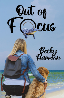 Out of Focus By Becky Harmon Cover Image