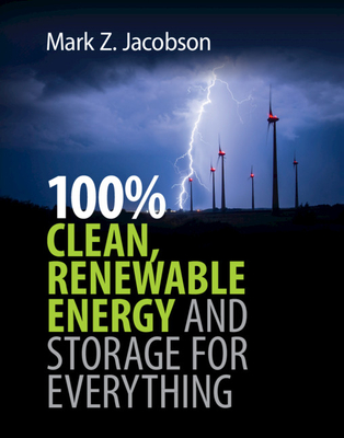 100% Clean, Renewable Energy and Storage for Everything By Mark Zachary Jacobson Cover Image