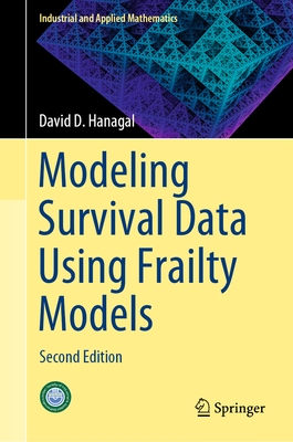 Modeling Survival Data Using Frailty Models: Second Edition (Industrial and Applied Mathematics) Cover Image