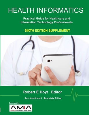 Health Informatics Sixth Edition Supplement: Practical Guide for Healthcare and Information Technology Professionals Cover Image