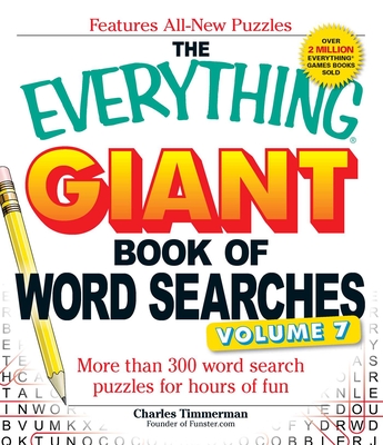 The Everything Giant Book of Word Searches, Volume VII: More than 300 word search puzzles for hours of fun (Everything® Series) Cover Image