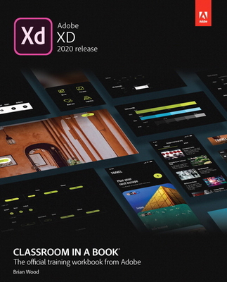 Adobe XD Classroom in a Book (2020 Release) (Classroom in a Book (Adobe)) By Brian Wood Cover Image