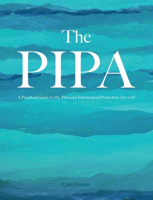 The PIPA: The Path to Compliance; The Exercise of Rights - A Practical Guide to the 'Personal Information Protection Act 2016' Cover Image