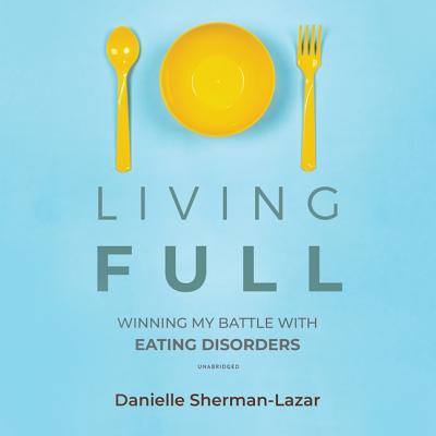 Living Full: Winning My Battles with Eating Disorders Cover Image