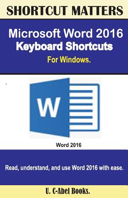 Microsoft Word 2016 Keyboard Shortcuts For Windows By U. C. Books Cover Image