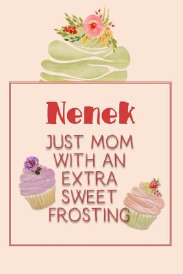 Nenek Just Mom with an Extra Sweet Frosting: Personalized Notebook for the Sweetest Woman You Know By Nana's Grand Books Cover Image