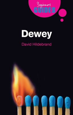 Dewey: A Beginner's Guide (Beginner's Guides) By David L. Hildebrand Cover Image