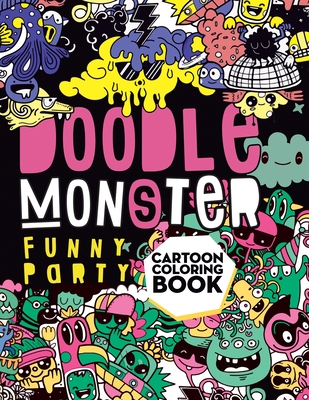 Doodle Monster Funny Party Cartoon Coloring Book: Cute Japanese Kawaii Characters. Coloring book for Adults and Kids. 35 Single-sided pages. By Juan Giraldo Cover Image