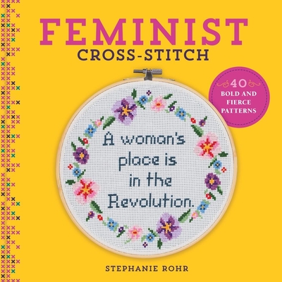 Feminist Cross-Stitch: 40 Bold & Fierce Patterns Cover Image