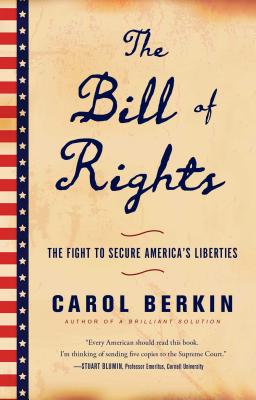 The Bill of Rights: The Fight to Secure America's Liberties By Carol Berkin Cover Image