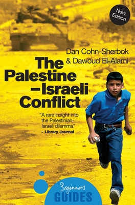 The Palestine-Israeli Conflict: A Beginner's Guide (Beginner's Guides) By Dan Cohn-Sherbok, Dawoud El-Alami Cover Image