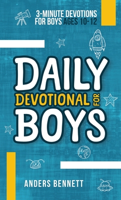 Daily Devotional for Boys: 3-minute Devotions for Boys Ages 10-12