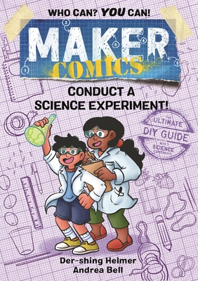 Maker Comics: Conduct a Science Experiment! By Der-shing Helmer, Andrea Bell (Illustrator) Cover Image