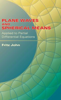 Plane Waves and Spherical Means Applied to Partial Differential Equations (Dover Books on Mathematics) Cover Image