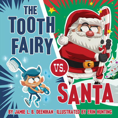 The Tooth Fairy vs. Santa By Jamie L. B. Deenihan, Erin Hunting (Illustrator) Cover Image