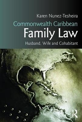 Commonwealth Caribbean Family Law: husband, wife and cohabitant (Commonwealth Caribbean Law) Cover Image