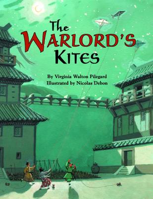 The Warlord's Kites By Virginia Pilegard, Nicolas Debon (Illustrator) Cover Image