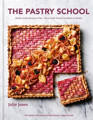 The Pastry School: Sweet and Savoury Pies, Tarts and Treats to Bake at Home Cover Image