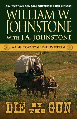 Cover for Die by the Gun (Chuckwagon Trail Western #2)