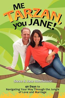 Me Tarzan, You Jane By Steve Hutchinson, Jane Hutchinson Cover Image