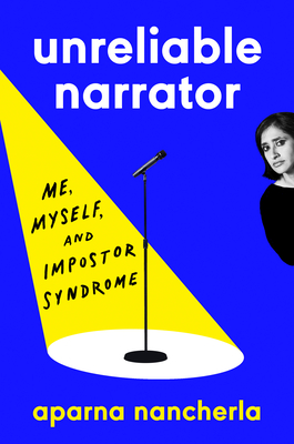 Unreliable Narrator: Me, Myself, and Impostor Syndrome By Aparna Nancherla Cover Image