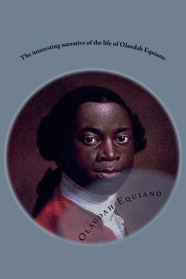 The interesting narrative of the life of Olaudah Equiano: Gustavus Vassa the african