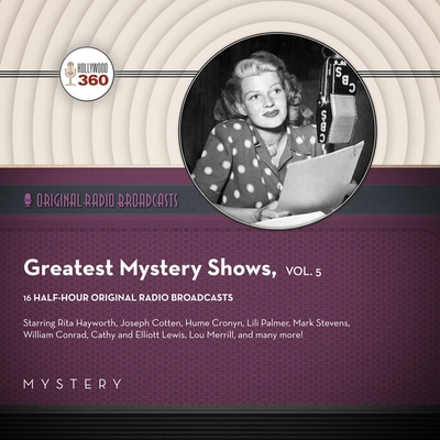 Classic Radio's Greatest Mystery Shows, Vol. 5 By Black Eye Entertainment, A. Full Cast (Read by) Cover Image