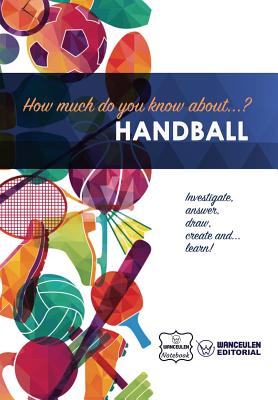 How much do you know about... Handball By Wanceulen Notebook Cover Image