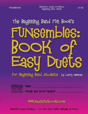 The Beginning Band Fun Book's FUNsembles: Book of Easy Duets (Trombone): for Beginning Band Students Cover Image