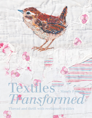 Textiles Transformed: Thread And Thrift With Reclaimed Textiles Cover Image