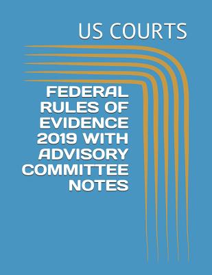 Federal Rules of Evidence 2019 with Advisory Committee Notes Cover Image