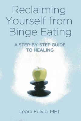 Reclaiming Yourself from Binge Eating: A Step-By-Step Guide to Healing Cover Image