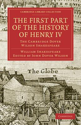 The First Part of the History of Henry IV, Part 1: The Cambridge Dover Wilson Shakespeare (Cambridge Library Collection - Shakespeare and Renaissance D)