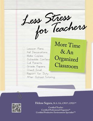 Less Stress for Teachers: More Time & An Organized Classroom By M. a. Ed Cpo(r) Segura Cover Image
