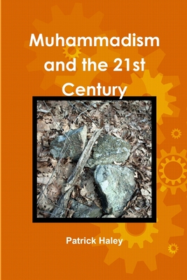 Muhammadism and the 21st Century By Patrick Haley Cover Image
