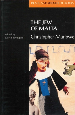 The Jew of Malta: Christopher Marlowe (Revels Student Editions) Cover Image