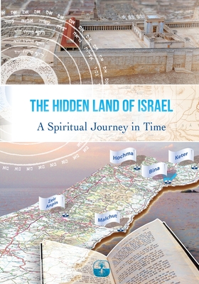 The Hidden Land of Israel: A Spiritual Journey in Time Cover Image