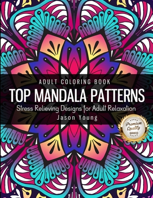 Adult Coloring Book Top Mandala Pattern Stress Relieving Designs For Adult  Relaxation: Unique Mandala Designs and Stress Relieving Patterns for Adult  (Creative Haven Coloring Books #1) (Paperback)