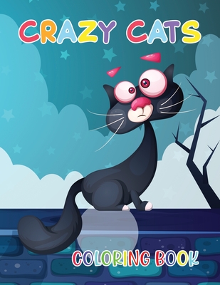 Download Crazy Cats Coloring Book A Coloring Book With Funny Cats Paperback University Press Books Berkeley