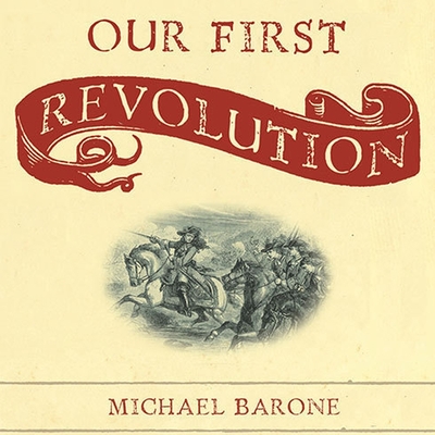 Our First Revolution: The Remarkable British Upheaval That Inspired America's Founding Fathers Cover Image
