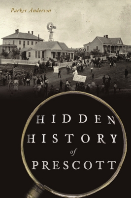 Hidden History of Prescott Cover Image
