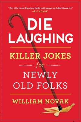 Die Laughing: Killer Jokes for Newly Old Folks By William Novak Cover Image