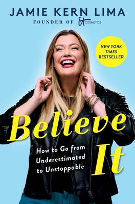 Believe IT: How to Go from Underestimated to Unstoppable By Jamie Kern Lima Cover Image