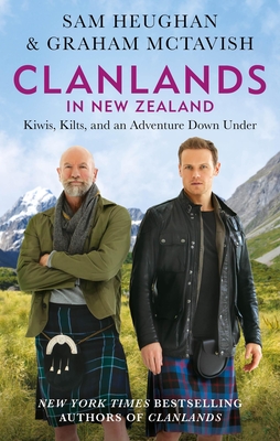 Clanlands in New Zealand: Kiwis, Kilts, and an Adventure Down Under By Graham McTavish, Sam Heughan Cover Image