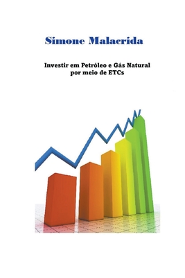 Investir em Petróleo e Gás Natural por meio de ETCs By Simone Malacrida Cover Image
